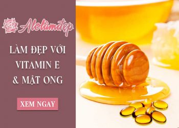 5 cách làm đẹp bằng vitamin e và mật ong giúp da trắng mịn tức thì