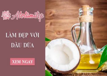 Top 10+ cách làm đẹp bằng dầu dừa toàn diện cho các chị em