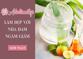 Hướng dẫn cách làm đẹp bằng nha đam ngâm giấm giúp da trắng mịn bất ngờ