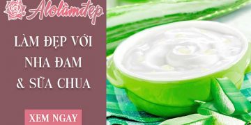 Cách làm mặt nạ nha đam sữa chua để sở hữu làn da gợi cảm