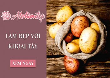 Top 6 cách làm đẹp bằng khoai tây chăm sóc da mỗi ngày