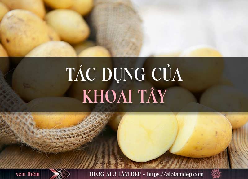 Công dụng của khoai tây với làn da của bạn