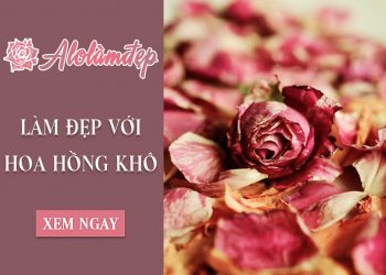 Top 2 cách làm đẹp với hoa hồng khô hết mụn, đẹp da