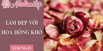 Top 2 cách làm đẹp với hoa hồng khô hết mụn, đẹp da