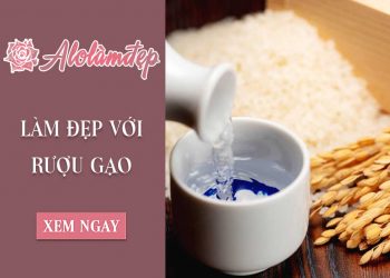 Hé lộ 4 cách làm đẹp với rượu gạo cực hiệu quả chỉ sau 7 ngày
