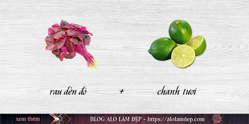 Nguyên liệu mặt nạ làm trắng da bằng rau dền với chanh tươi