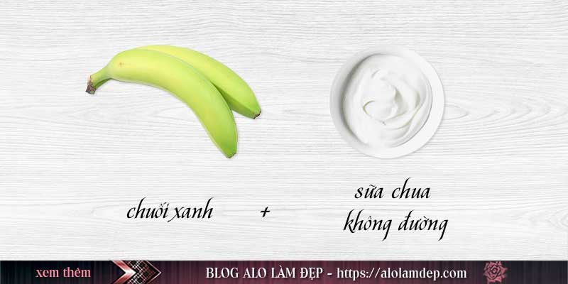 Cách làm đẹp với chuối xanh và sữa chua không đường