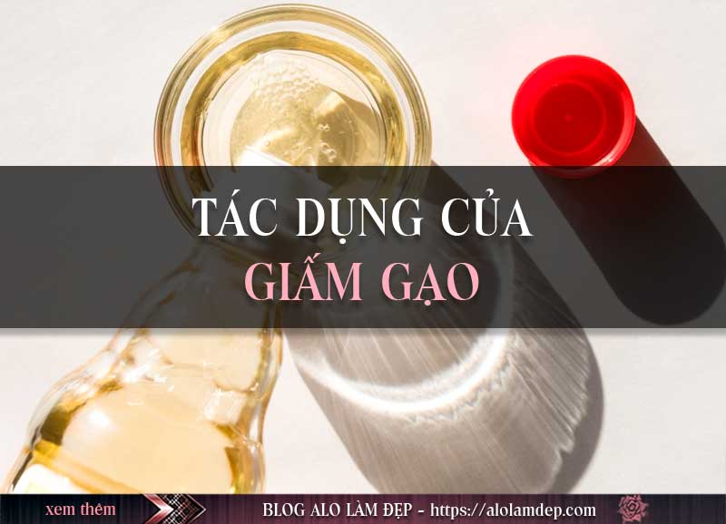 Tác dụng làm đẹp của giấm gạo
