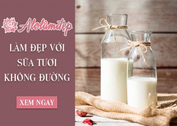 Top 7 cách làm đẹp bằng sữa tươi không đường mà bạn không thể bỏ qua
