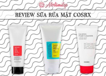 Review top 3 sữa rửa mặt Cosrx với tốt nhất hiện nay