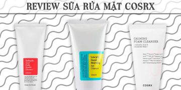 Review top 3 sữa rửa mặt Cosrx với tốt nhất hiện nay