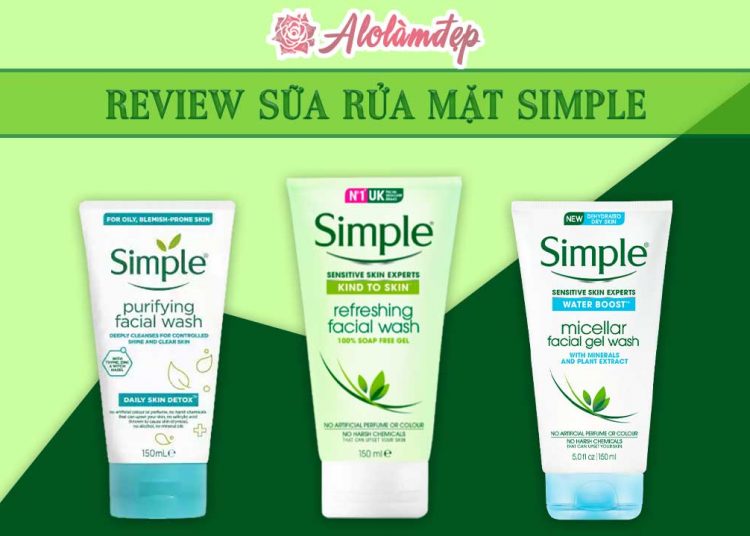 Review sữa rửa mặt Simple với 3 dòng sản phẩm thần thánh nhất hiện nay