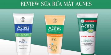 Review sữa rửa mặt Acnes ? Top 3 sản phẩm được nhiều người lựa chọn nhất