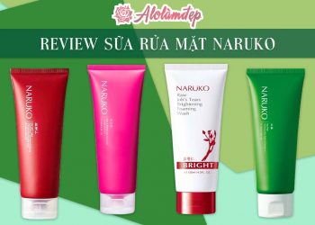 Review top 4 loại sữa rửa mặt Naruko đang nổi tiếng nhất