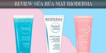Review sữa rửa mặt Bioderma chính hãng và 3 dòng sản phẩm tốt nhất
