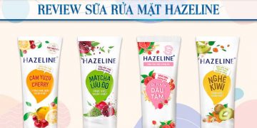 Review sữa rửa mặt Hazeline và top 4 sữa rửa mặt Hazeline tốt nhất
