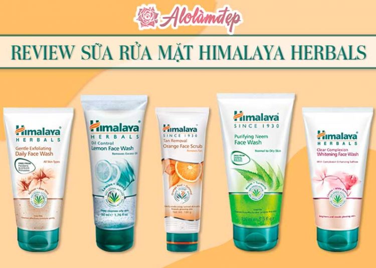 Review sữa rửa mặt Himalaya Herbals với top 5 sản phẩm hot nhất