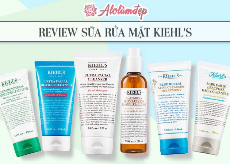 Review sữa rửa mặt Kiehl’s và top 4 sữa rửa mặt Kiehl’s tốt nhất