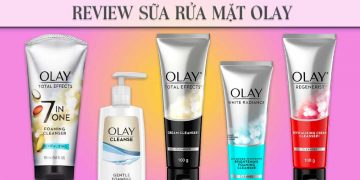 Review sữa rửa mặt Olay #5 sản phẩm nổi tiếng nhất