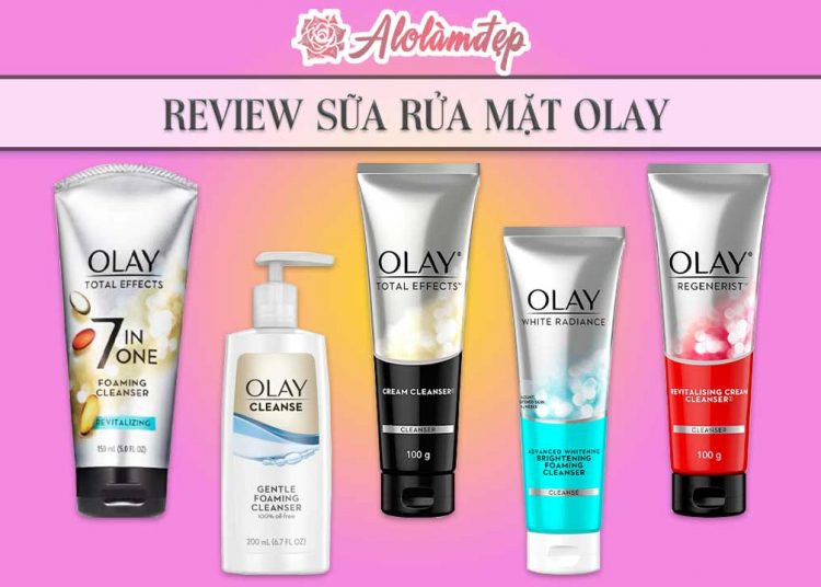 Review sữa rửa mặt Olay #5 sản phẩm nổi tiếng nhất