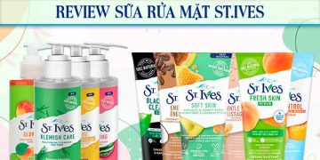 Review sữa rửa mặt ST Ives và top 6 sản phẩm mà bạn không nên bỏ lỡ 