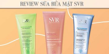 Review sữa rửa mặt SVR và top 3 sản phẩm tốt nhất hiện nay