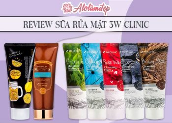 Review sữa rửa mặt 3W Clinic và top 6 sản phẩm tốt nhất của hãng