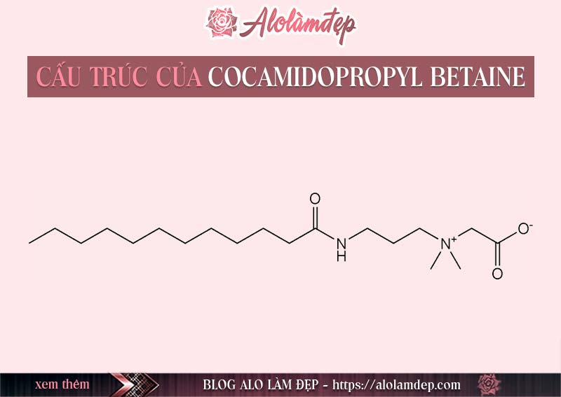 Cocamidopropyl Betaine là gì ? Cocamidopropyl Betaine có tác dụng gì trong mỹ phẩm làm đẹp