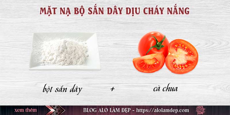 Mặt nạ bột sắn dây và cà chua - Làm dịu cháy nắng