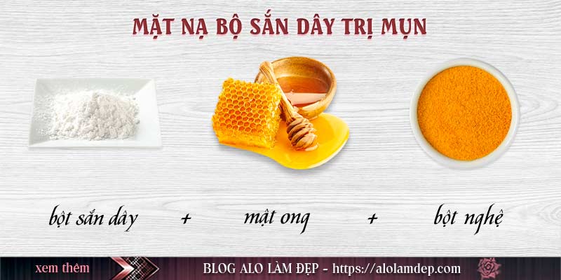 Mặt nạ bột sắn dây và mật ong, bột nghệ - Trị mụn