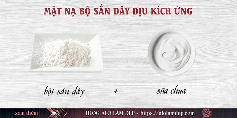 Mặt nạ bột sắn dây và sữa chua - Làm dịu kích ứng