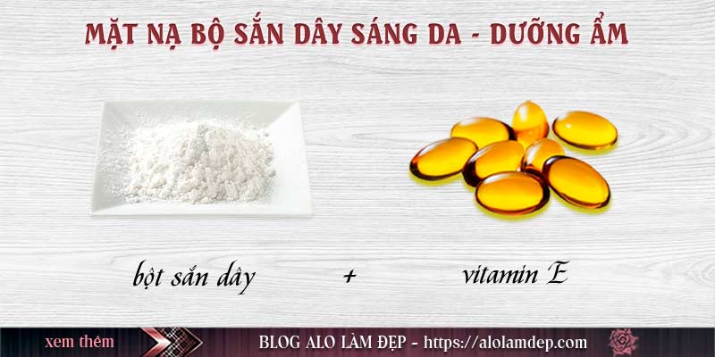 Mặt nạ bột sắn dây và vitamin E - Sáng da và dưỡng ẩm