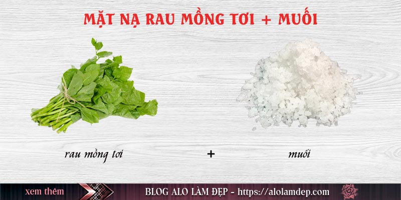 Cách làm mặt nạ mồng tơi kết hợp với muối