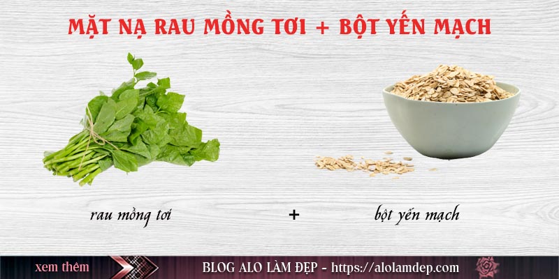 Cách làm mặt nạ mồng tơi với bột yến mạch
