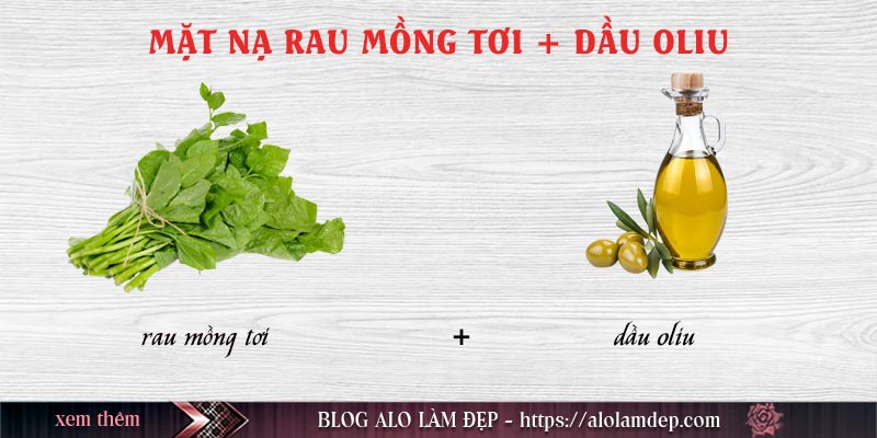 Cách làm mặt nạ mồng tơi với dầu oliu