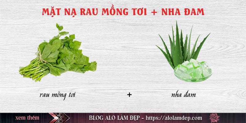 Cách làm mặt nạ mồng tơi với nha đam