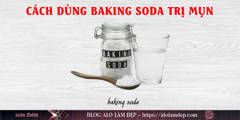 Cách dùng baking soda để trị mụn