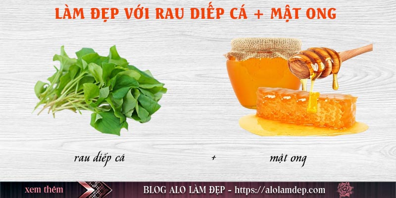 Cách làm đẹp rau diếp cá mật ong
