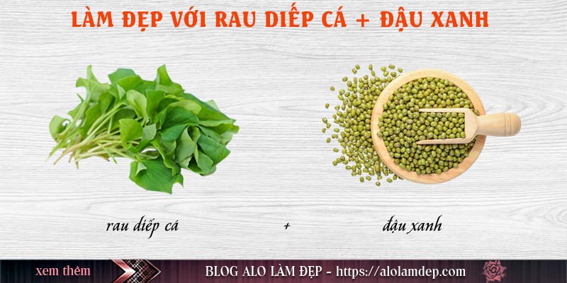 Cách làm đẹp rau diếp cá và đậu xanh