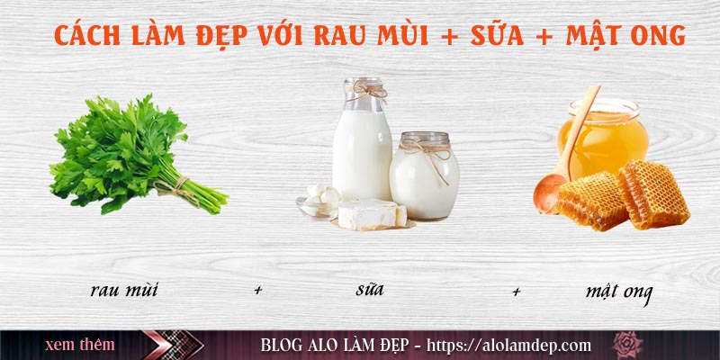 Cách làm đẹp từ rau mùi, sữa và mật ong