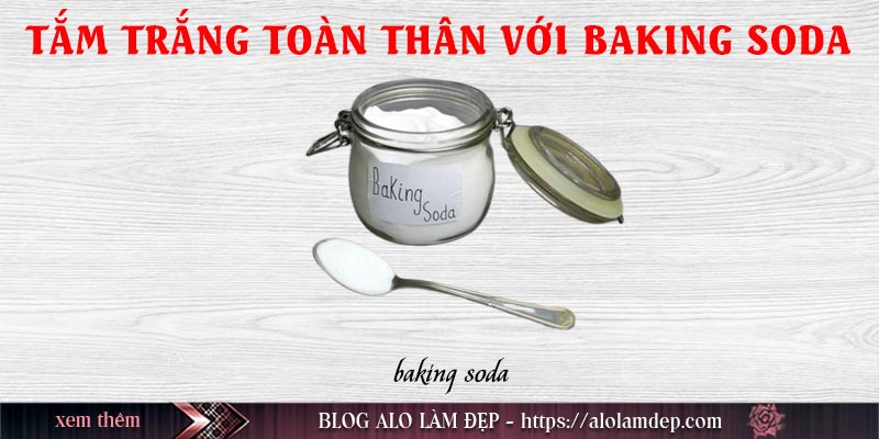 Tắm trắng toàn thân bằng baking soda