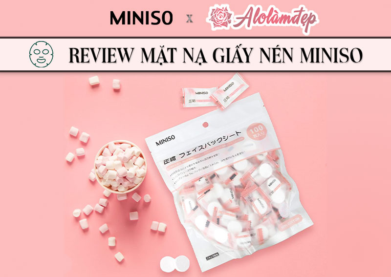 Review mặt nạ giấy nén Miniso